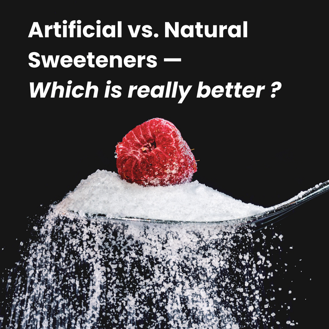 Artificial vs. Natural Sweeteners—What’s the Difference?
