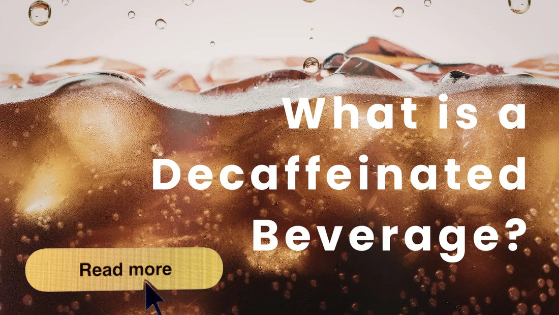 What is a Decaffeinated Beverage?
