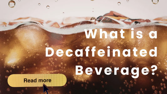 What is a Decaffeinated Beverage?